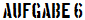 Aufgabe 6